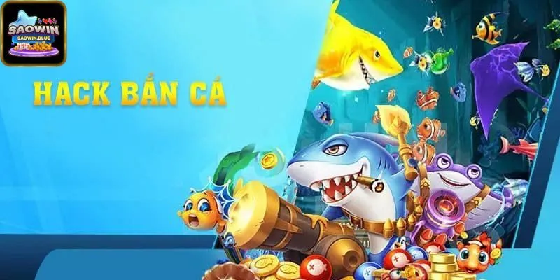 Hack Bắn Cá Là Gì